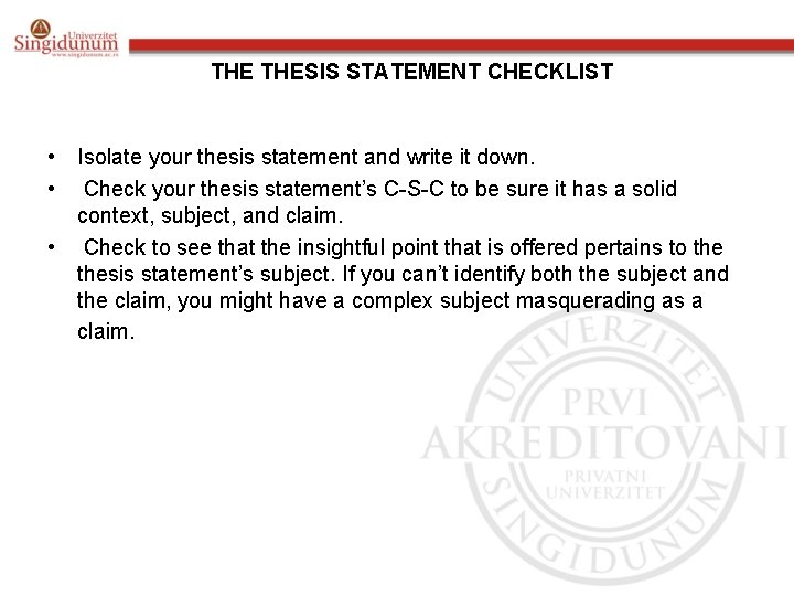 THE THESIS STATEMENT CHECKLIST • Isolate your thesis statement and write it down. •
