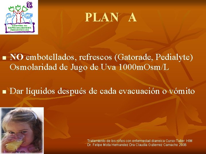 PLAN A n n NO embotellados, refrescos (Gatorade, Pedialyte) Osmolaridad de Jugo de Uva