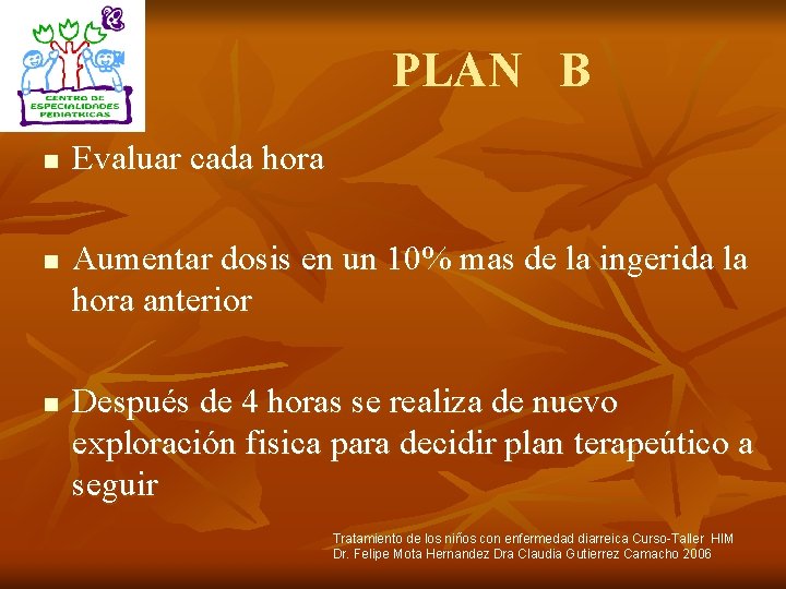 PLAN B n n n Evaluar cada hora Aumentar dosis en un 10% mas