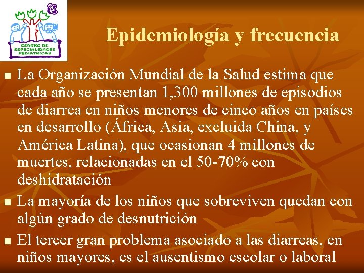 Epidemiología y frecuencia n n n La Organización Mundial de la Salud estima que