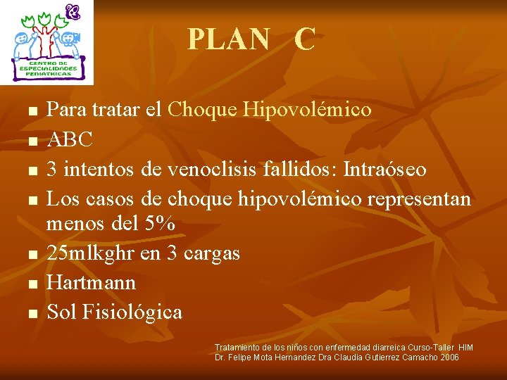 PLAN C n n n n Para tratar el Choque Hipovolémico ABC 3 intentos