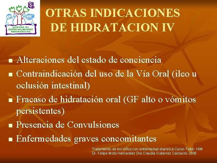 OTRAS INDICACIONES DE HIDRATACION IV n n n Alteraciones del estado de conciencia Contraindicación