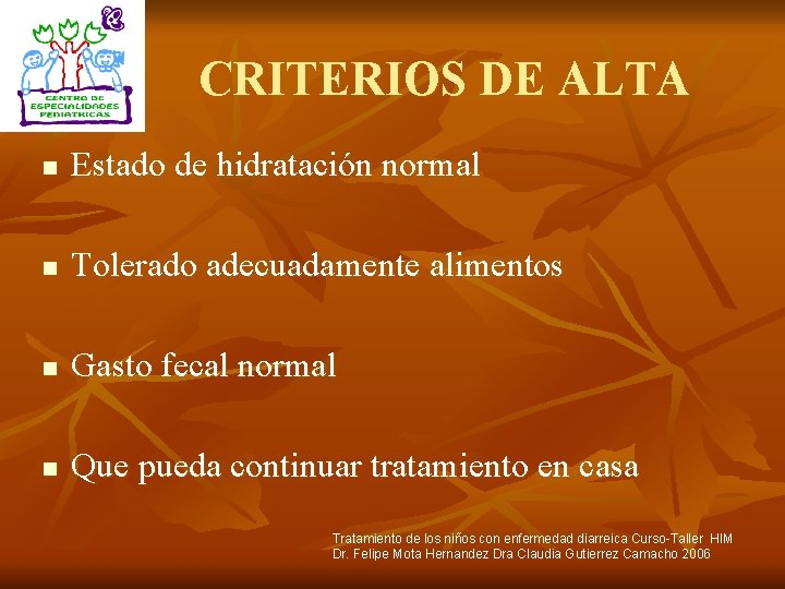 CRITERIOS DE ALTA n Estado de hidratación normal n Tolerado adecuadamente alimentos n Gasto