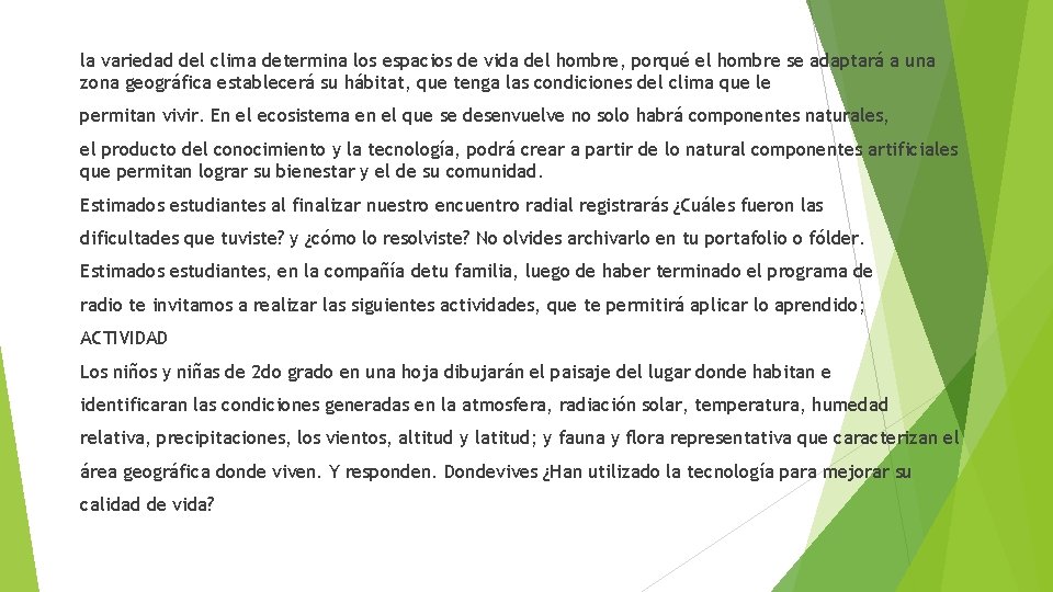 la variedad del clima determina los espacios de vida del hombre, porqué el hombre