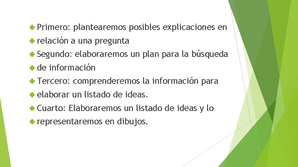  Primero: relación plantearemos posibles explicaciones en a una pregunta Segundo: de elaboraremos un