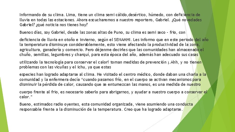 Informando de su clima. Lima, tiene un clima semi cálido, desértico, húmedo, con deficiencia