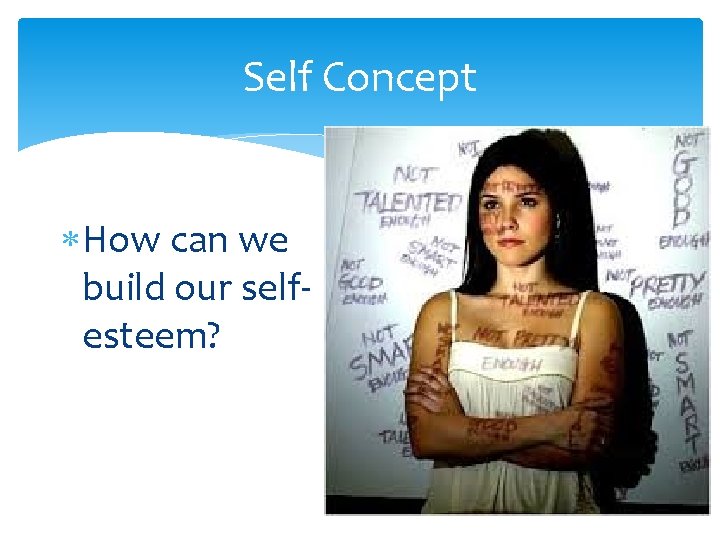 Self Concept How can we build our selfesteem? 