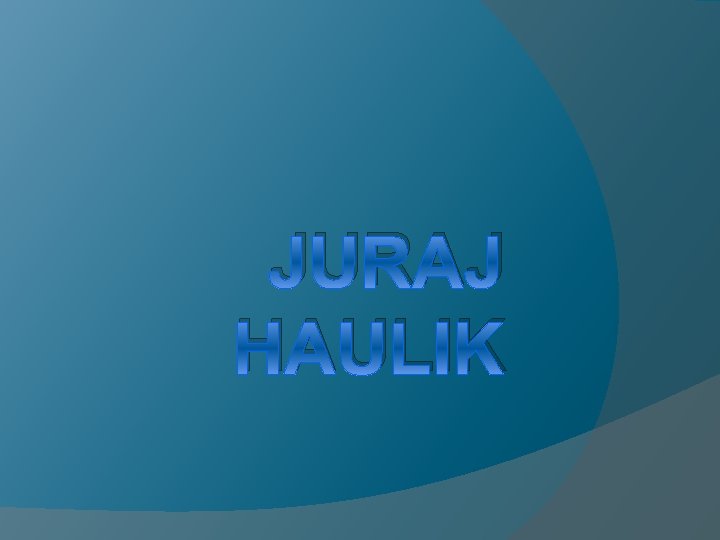 JURAJ HAULIK 