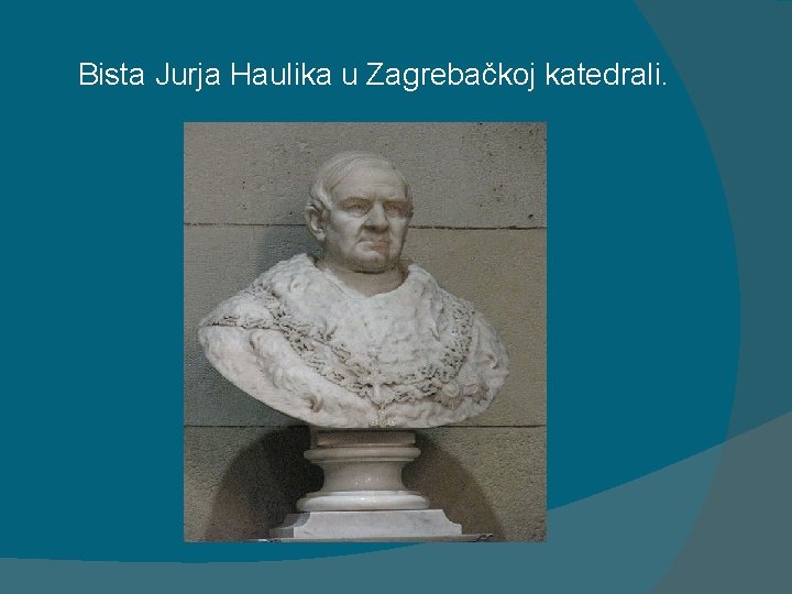 Bista Jurja Haulika u Zagrebačkoj katedrali. 