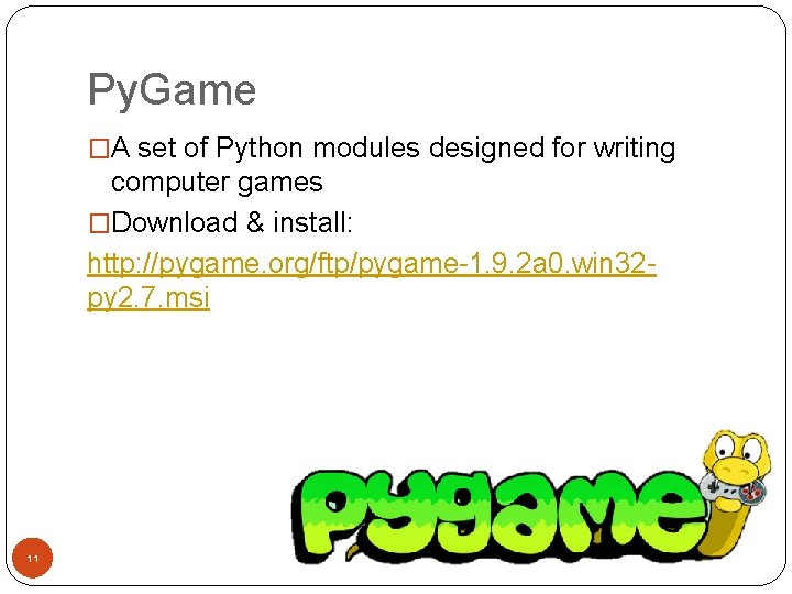 Py. Game �A set of Python modules designed for writing computer games �Download &