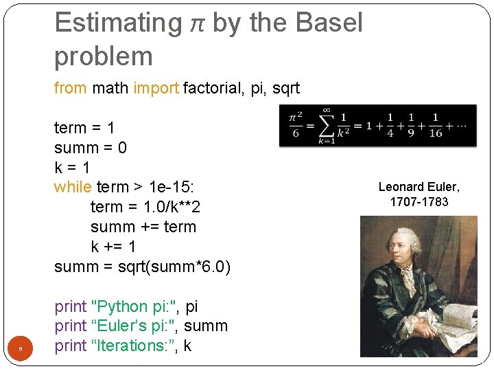 Estimating π by the Basel problem from math import factorial, pi, sqrt term =