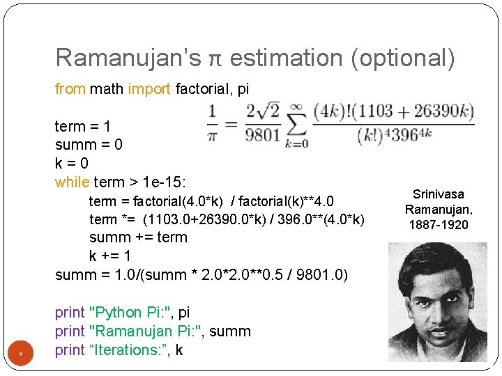 Ramanujan’s π estimation (optional) from math import factorial, pi term = 1 summ =