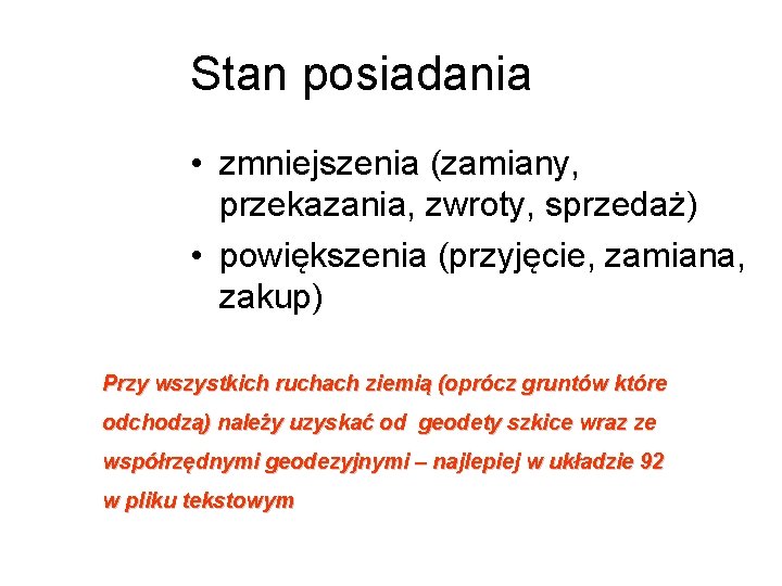 Stan posiadania • zmniejszenia (zamiany, przekazania, zwroty, sprzedaż) • powiększenia (przyjęcie, zamiana, zakup) Przy