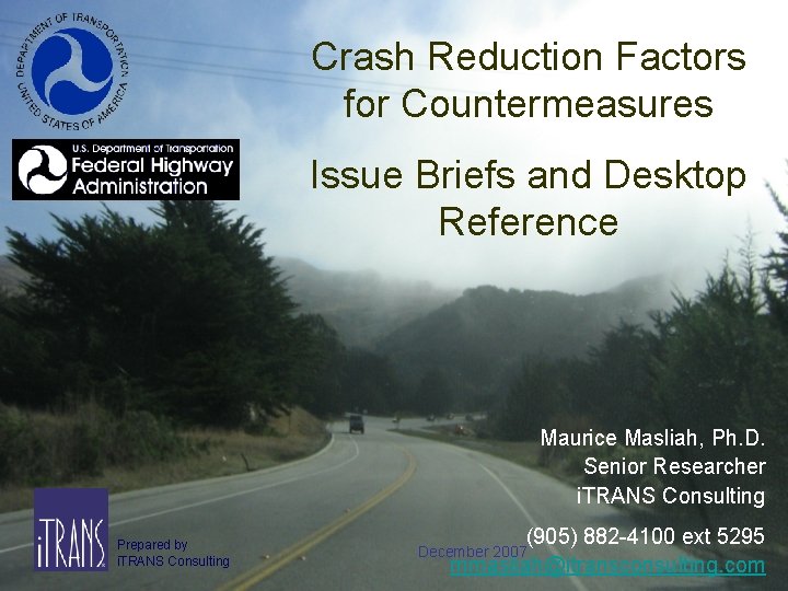 Crash Reduction Factors for Countermeasures Issue Briefs and Desktop Reference Maurice Masliah, Ph. D.