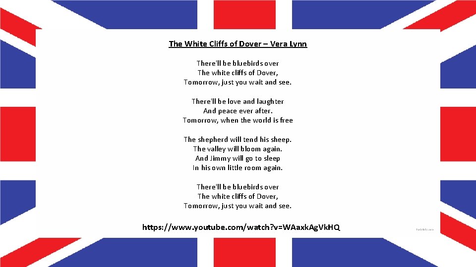 The White Cliffs of Dover – Vera Lynn There'll be bluebirds over The white