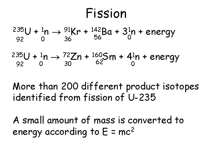 Fission 235 U + 1 n 91 Kr + 235 U 92 1 n