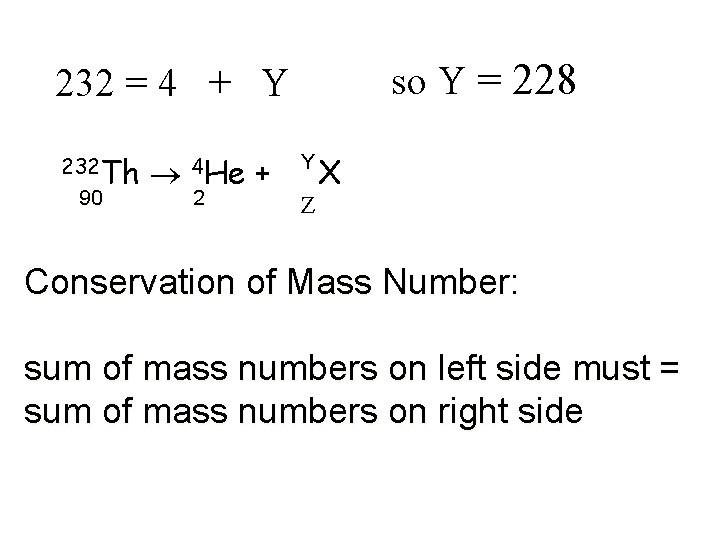 so Y = 228 232 = 4 + Y 232 Th 90 4 He