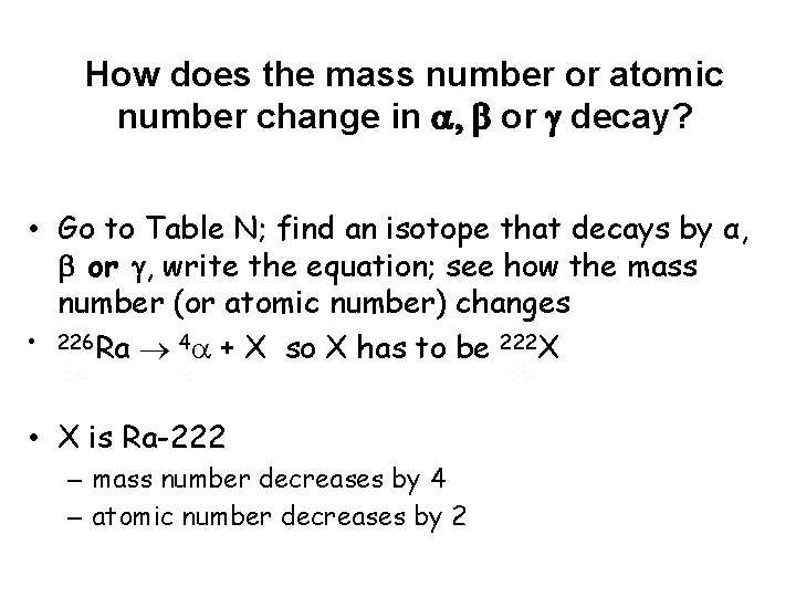 How does the mass number or atomic number change in or decay? • Go