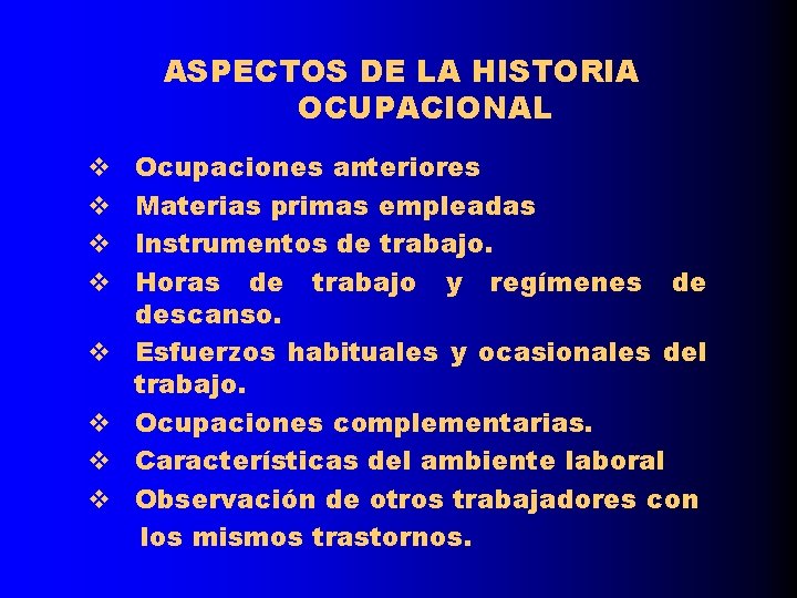 ASPECTOS DE LA HISTORIA OCUPACIONAL v v v v Ocupaciones anteriores Materias primas empleadas