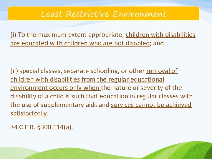 (i) To the maximum extent appropriate, children with disabilities are educated with children who
