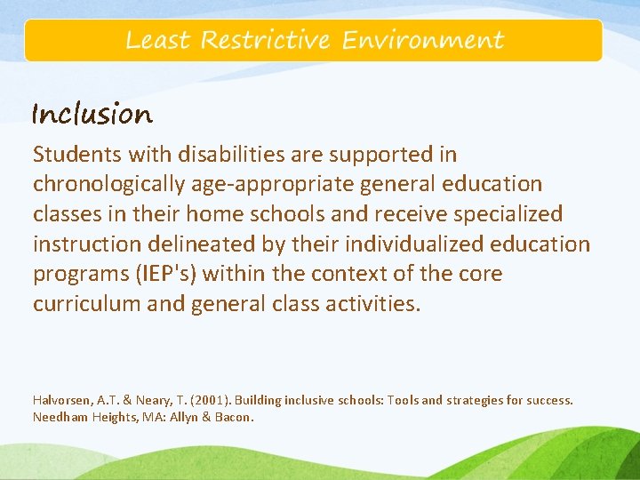 Inclusion Students with disabilities are supported in chronologically age-appropriate general education classes in their