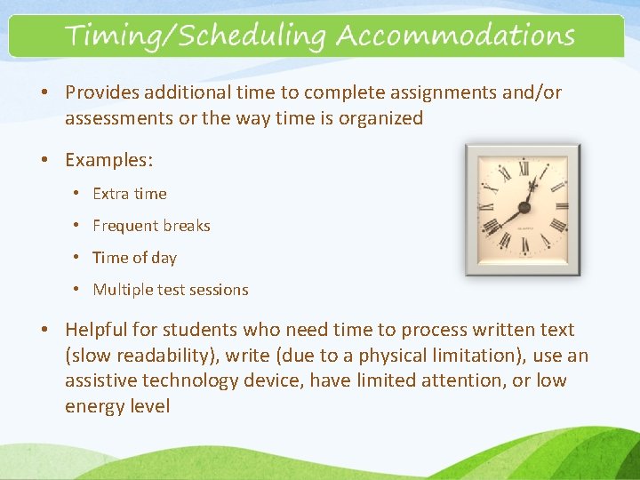  • Provides additional time to complete assignments and/or assessments or the way time