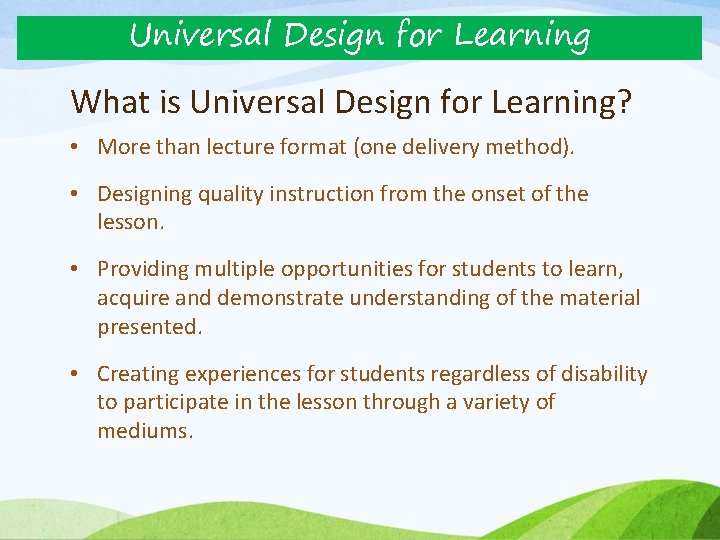 Universal Design for Learning What is Universal Design for Learning? • More than lecture