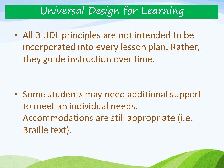 Universal Design for Learning • All 3 UDL principles are not intended to be