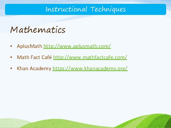 Mathematics • Aplus. Math http: //www. aplusmath. com/ • Math Fact Café http: //www.