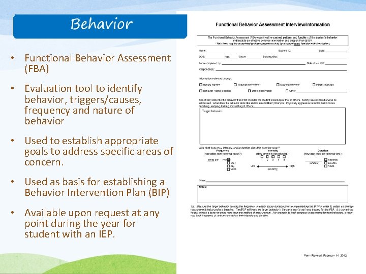  • Functional Behavior Assessment (FBA) • Evaluation tool to identify behavior, triggers/causes, frequency