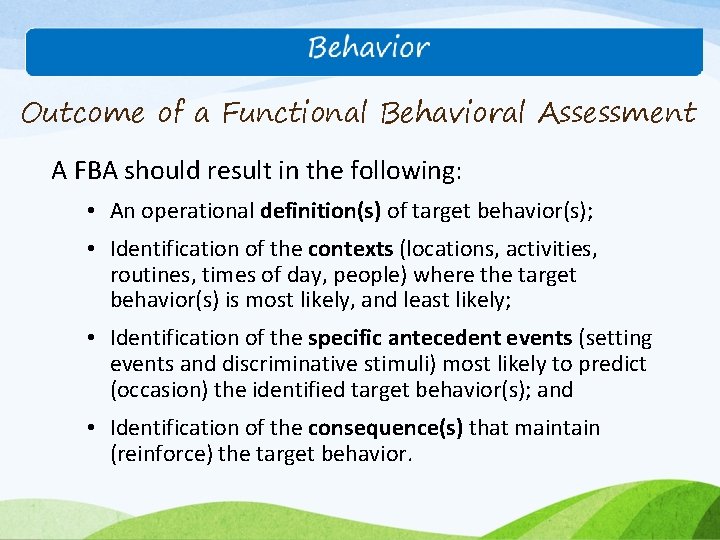 Outcome of a Functional Behavioral Assessment A FBA should result in the following: •