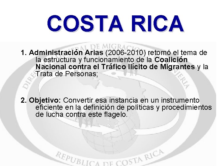 COSTA RICA 1. Administración Arias (2006 -2010) retomó el tema de la estructura y