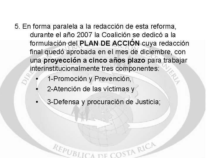 5. En forma paralela a la redacción de esta reforma, durante el año 2007