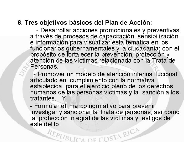 6. Tres objetivos básicos del Plan de Acción: - Desarrollar acciones promocionales y preventivas