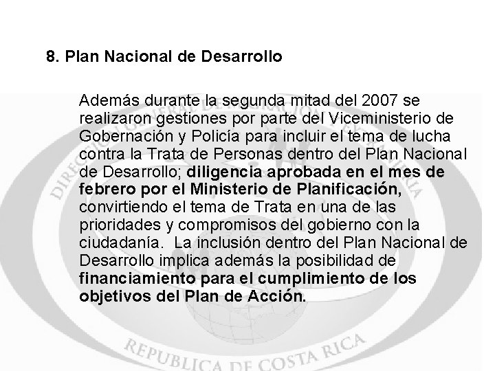 8. Plan Nacional de Desarrollo Además durante la segunda mitad del 2007 se realizaron