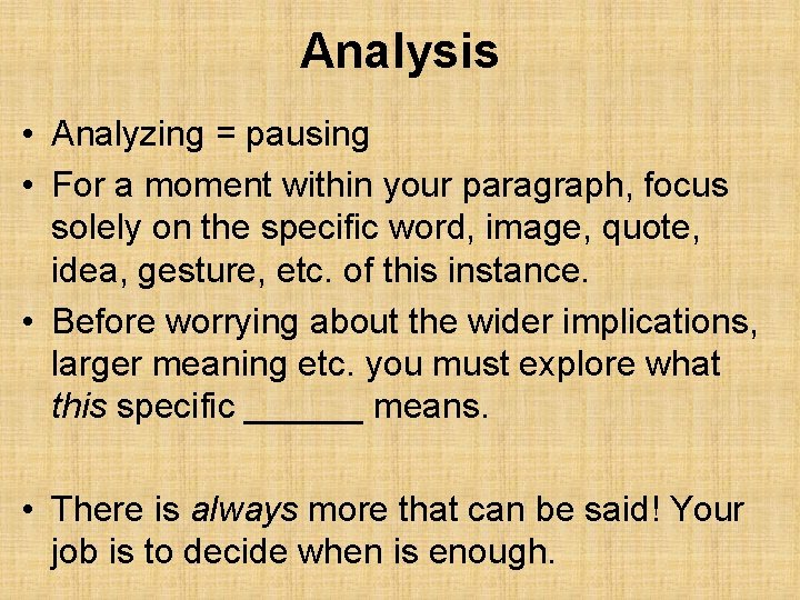 Analysis • Analyzing = pausing • For a moment within your paragraph, focus solely