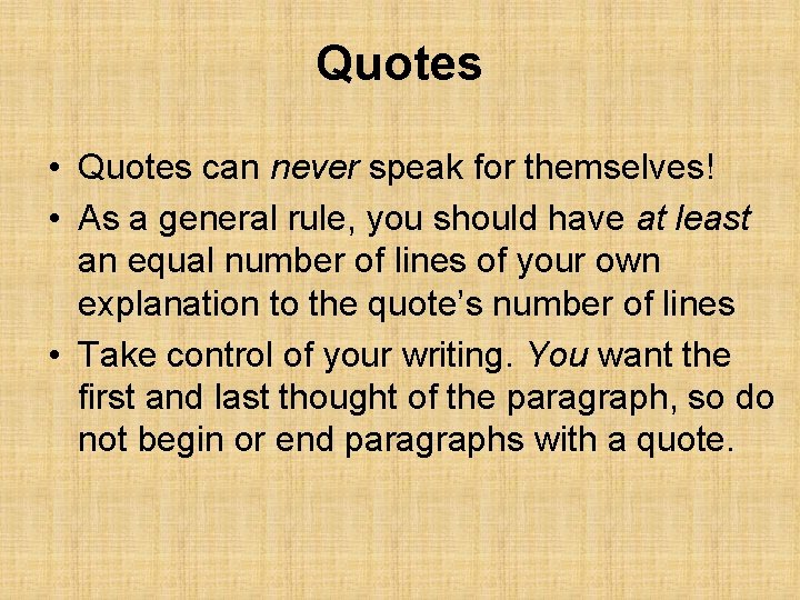 Quotes • Quotes can never speak for themselves! • As a general rule, you