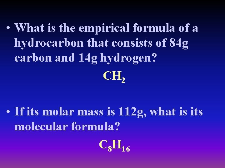  • What is the empirical formula of a hydrocarbon that consists of 84