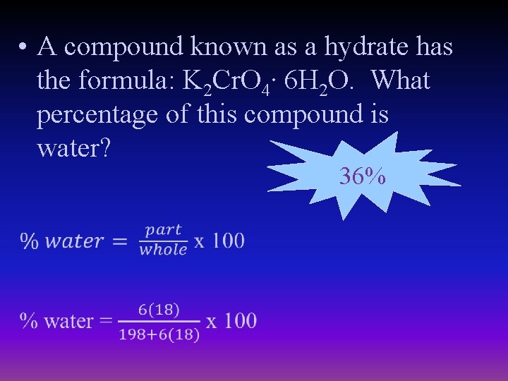  • A compound known as a hydrate has the formula: K 2 Cr.