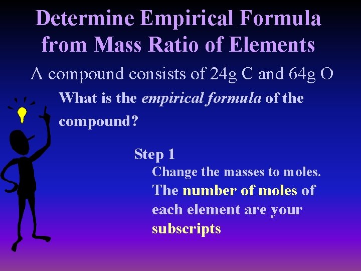 Determine Empirical Formula from Mass Ratio of Elements A compound consists of 24 g