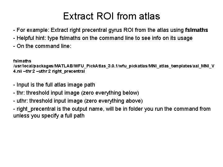 Extract ROI from atlas - For example: Extract right precentral gyrus ROI from the Extract ROI from atlas - For example: Extract right precentral gyrus ROI from the