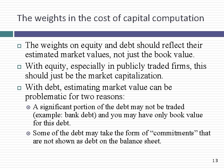 The weights in the cost of capital computation The weights on equity and debt
