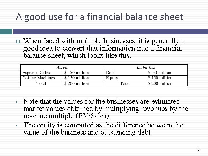A good use for a financial balance sheet • • When faced with multiple