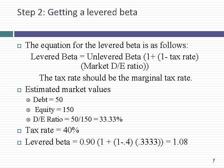 Step 2: Getting a levered beta The equation for the levered beta is as
