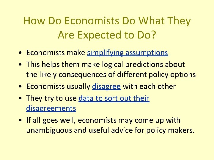 How Do Economists Do What They Are Expected to Do? • Economists make simplifying