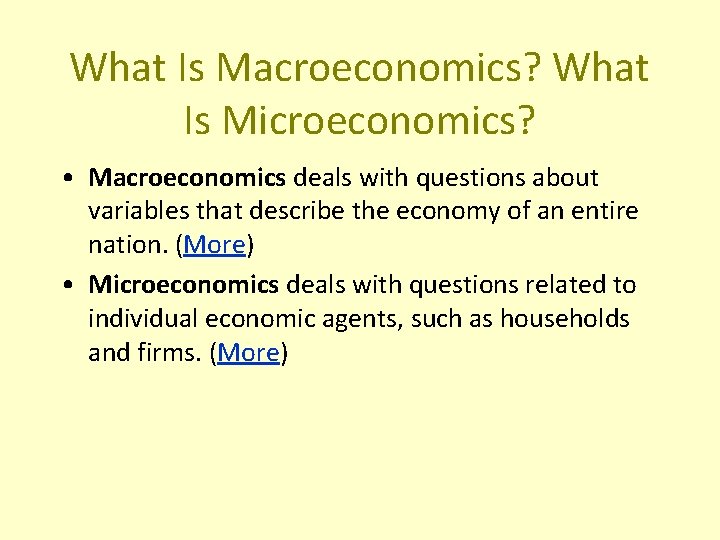 What Is Macroeconomics? What Is Microeconomics? • Macroeconomics deals with questions about variables that