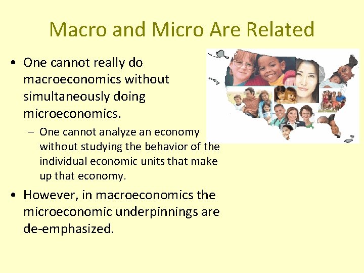 Macro and Micro Are Related • One cannot really do macroeconomics without simultaneously doing