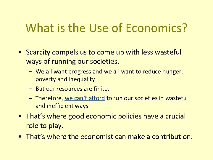 What is the Use of Economics? • Scarcity compels us to come up with