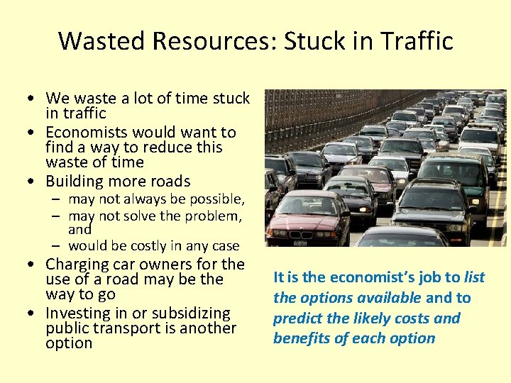 Wasted Resources: Stuck in Traffic • We waste a lot of time stuck in