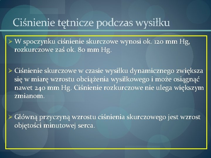 Ciśnienie tętnicze podczas wysiłku Ø W spoczynku ciśnienie skurczowe wynosi ok. 120 mm Hg,